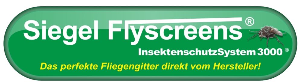 Siegel Flyscreens der Fliegengitter Experte !